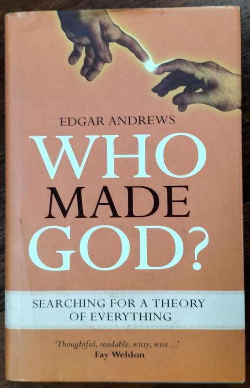 Who made God - searching for a theory of everything (Andrews - 2009)