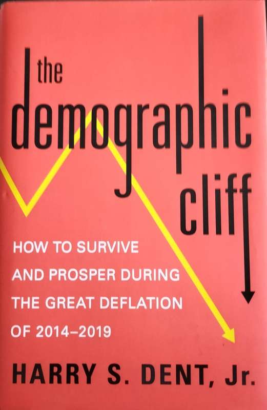 The demographic cliff - how to survive and prosper during the great deflation of 2014/19 (Dent 2014)