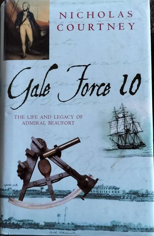 Gale Force 10 - the life and legacy of Admiral Beaufort (Courtney - 2002)