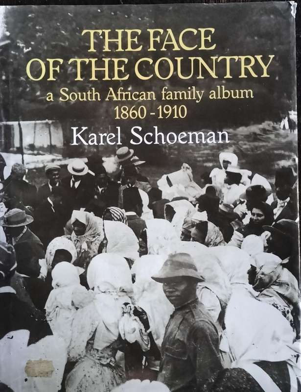 The face of the Country - A South African family album 1860 - 1910 (Schoeman 1996)