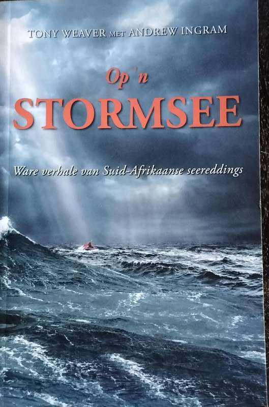 Op 'n stormsee - Ware verhale van SA seereddings (Weaver & Ingram 2017)