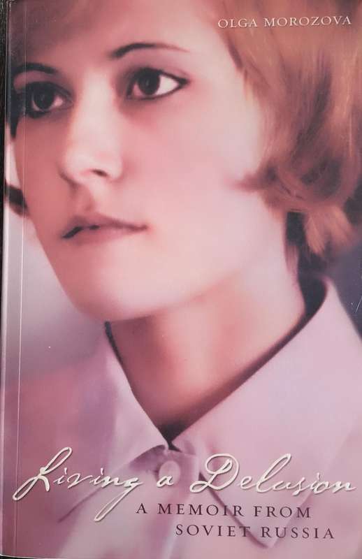 Living a delusion - a Memoir from Soviet Russia(Morozova - 2004)