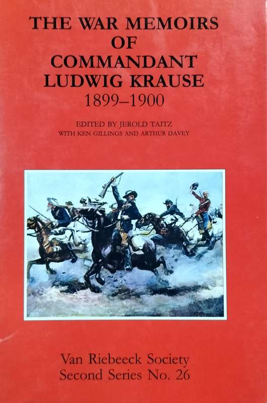 The war memoirs of Commandant Ludwig Krause 1899-1900 (Van Riebeeck Society #26)