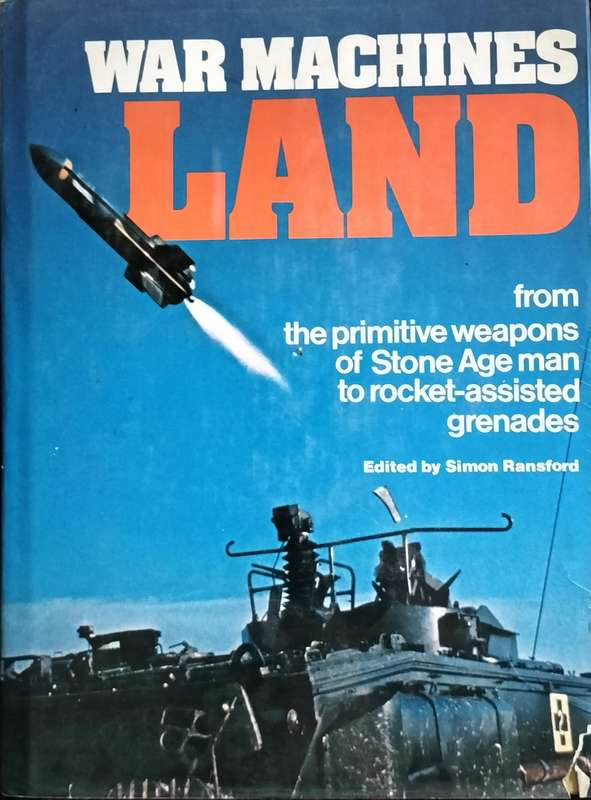 Land - War machines from the primitive weapons to.....(Ransford - 1975)