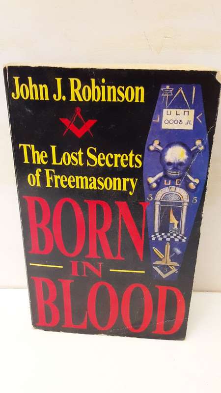 BOOK - Born in Blood , Lost secrets of freemasonry - John Robinson