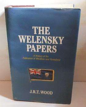 Book : The Welensky Papers - A History of the Federation of Rhodesia and Nyasaland  J R T Wood