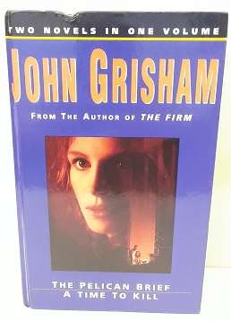 Books -  John Grisham , THE PELICAN BRIEF , A TIME TO KILL -Hardcover
