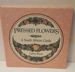 Book  :  Pressed Flowers a South African Guide in colour , Cathy Bussi
