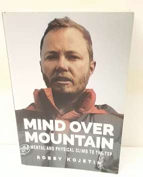 Book : Mind over Mountain , a mental and physical climb to the top - Robby Kojetin