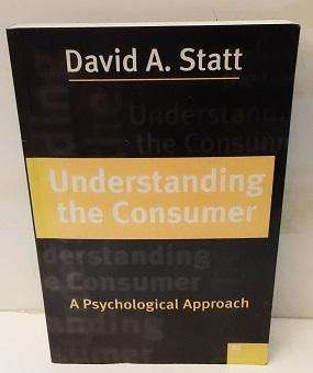 Book :  Understanding the Consumer , A Psychological Approach - David A Statt
