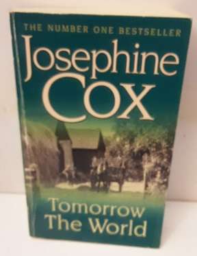 Book : Tomorrow The World - Josephine Cox