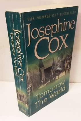 Book : Tomorrow The World - Josephine Cox