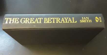 The Great Betrayal  - The Memoirs of Africa`s Most Controversial Leader - Ian Smith 1997