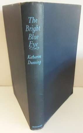 Books - The Bright Blue Eye by Katherine Dunning 1952 - 1st ed