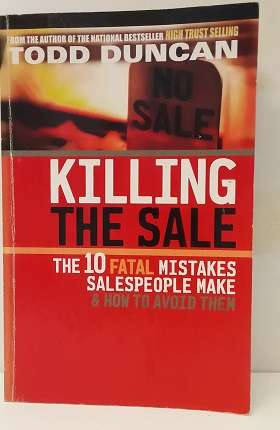 Books : Killing the Sale , 10 fatal mistakes salespeople make and how to avoid it
