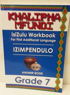 Book :  Two Books -  isiZulu  Workbook  and Answer Book - Grade 7  for first additional Language