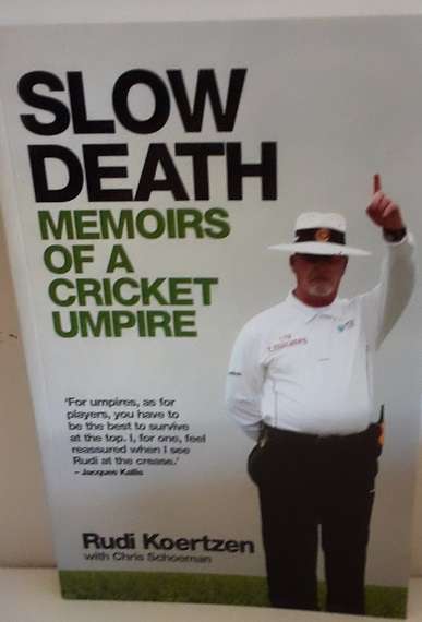 Books : Slow Death Memoirs of a Cricket Umpire , signed by Rudi Koertzen