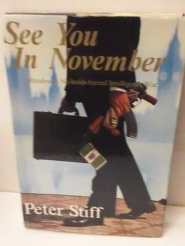 Books :  See You in November , Rhodesia no-holds-Barred Intelligence War - Peter Stiff