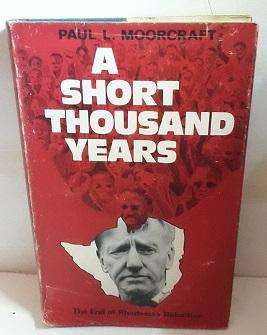 Book :    A Short Thousand Years : The end of Rhodesia`s Rebellion - Author: Paul L. Moorcraft