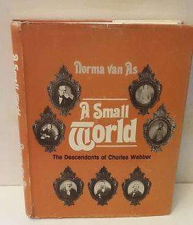 Book  -   A Small World , The Descendants of Charles Webber - Norma van As Limited  copy 658 of 1000