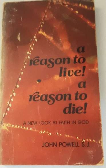 BOOKS - A Reason to live a reason to die - John Powell S J