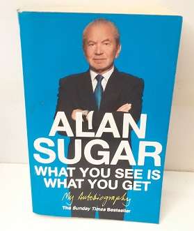 Books :   What you see is what you get - Alan Sugar