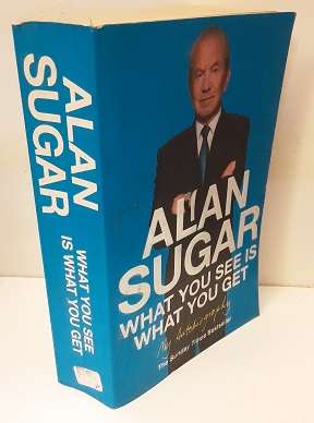 Books :   What you see is what you get - Alan Sugar