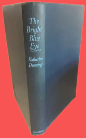 Books - The Bright Blue Eye by Katherine Dunning 1952 - 1st ed