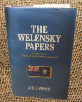 Book : The Welensky Papers - A History of the Federation of Rhodesia and Nyasaland  J R T Wood