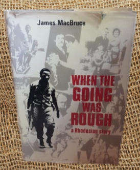 Book : When The Going Was Rough - A Rhodesian Story James MacBruce , hardcover