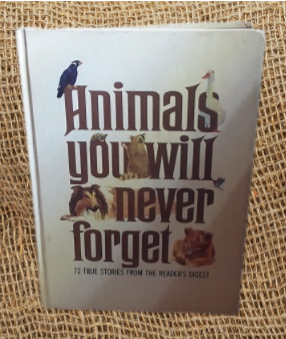 Book :    Animals You Will Never Forget: 72 Stories from the Reader`s Digest