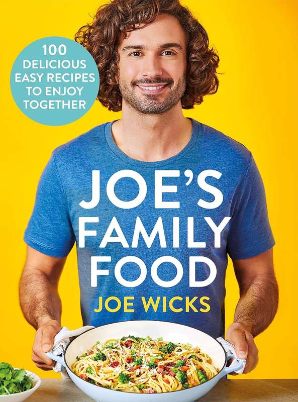 Joe's Family Food: 100 Delicious, Easy Recipes to Enjoy Together by Joe Wicks