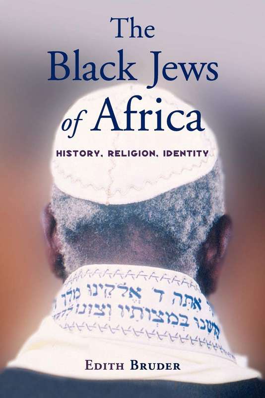The Black Jews of Africa: History, Religion, Identity by Edith Bruder