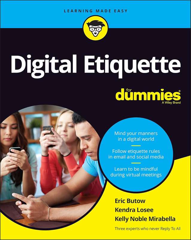 Digital Etiquette For Dummies by Eric Butow, Kendra Losee, Kelly Noble Mirabella