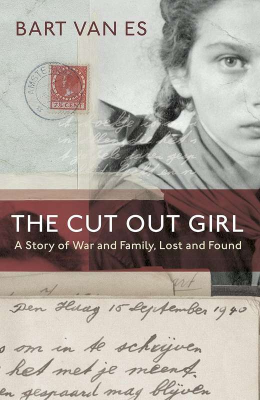 The Cut Out Girl: A Story of War and Family, Lost and Found by Bart van Es