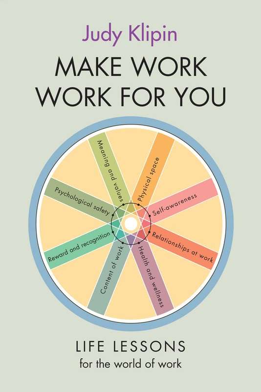 Make Work Work For You: Life lessons from the world of work by Judy Klipin