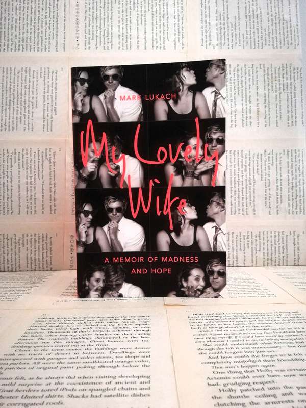 My Lovely Wife in the Psych Ward by Mark Lukach