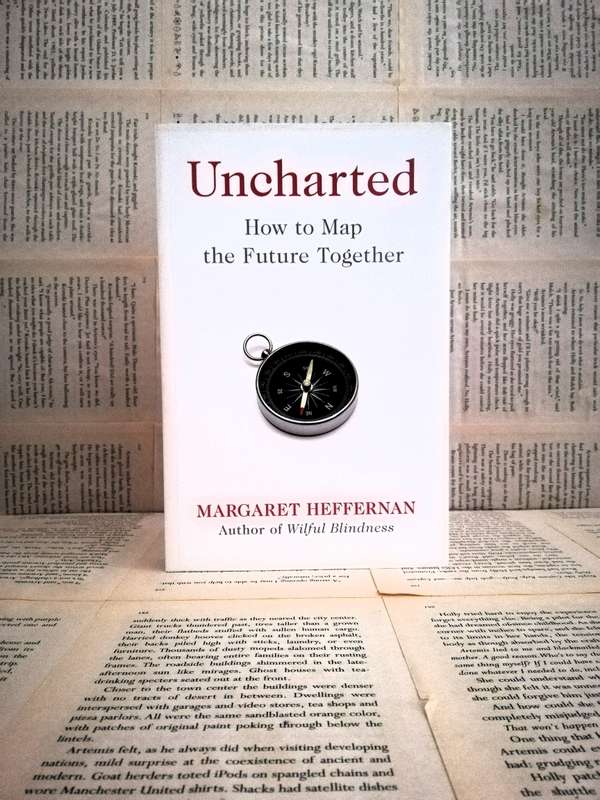 Uncharted: How to Map the Future Together by Marget Heffernan