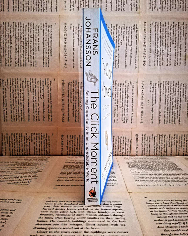 The Click Moment: Seizing Opportunity in an Unpredictable World by Frans Johansson