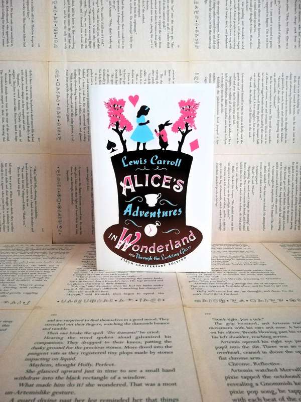 Alice's Adventures in Wonderland & Through the Looking Glass by Lewis Carroll [150th Anniversary Ed]
