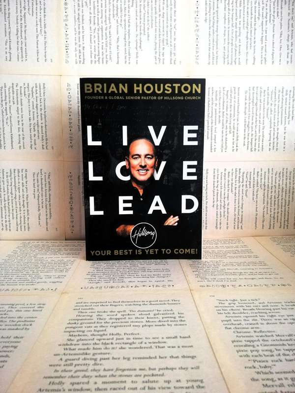 Live Love Lead: Your Best Is Yet to Come! by Brian Houston [Hillsong]