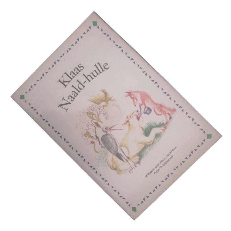 2008 Klaas Naald-Hulle by Pieter W. Grobbelaar First Edition Softcover