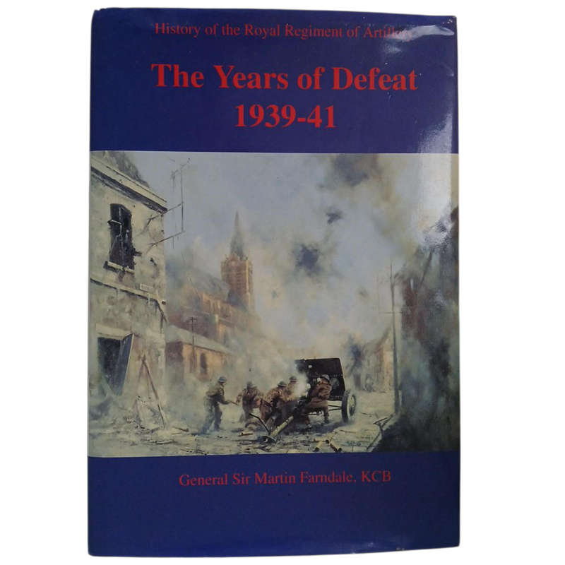 1996 History of The Royal Regiment of Artillery, The Years of Defeat 1939-1941 Hardcover w/Dustjacke