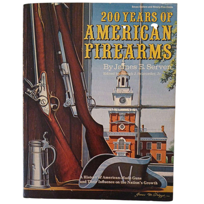 1975 200 Years of American Firearms By James Edsall Serven Softcover