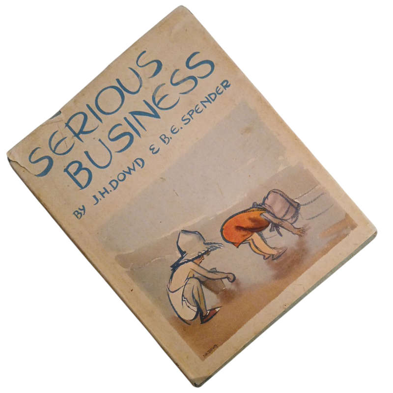 1937 Serious Business by J.H Dowd and B.E Spender Hardcover w/Dustjacket