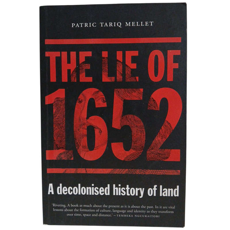 2020 The Lie Of 1652, A Decolonised History Of Land Softcover