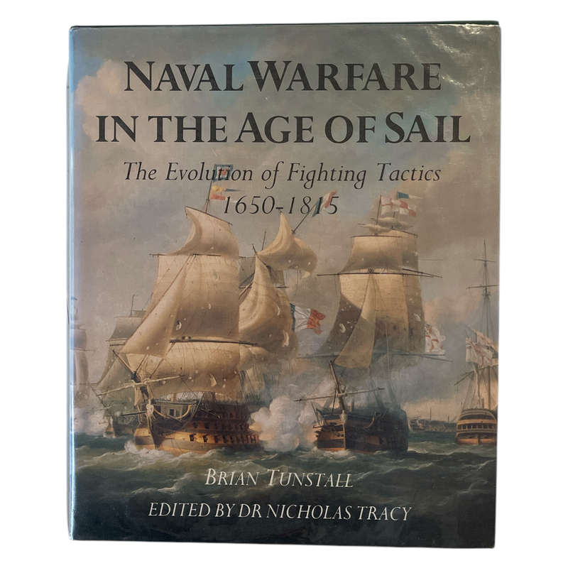 1990 Naval Warfare in The Age of Sail, The Evolution of Fighting Tactics 1650-1815 by Brain Tunstall