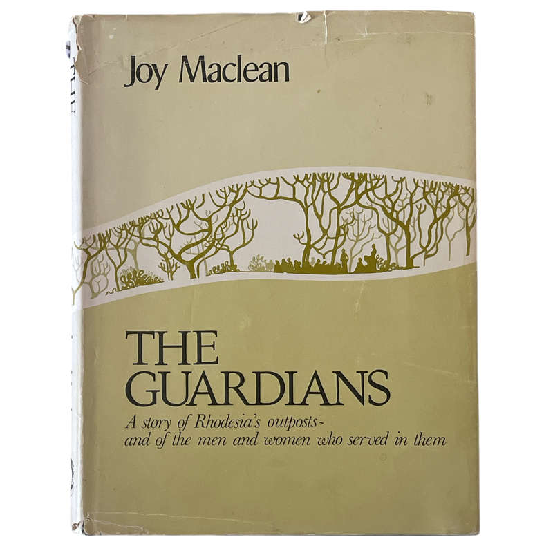 1974 The Guardians - A Story of Rhodesia's Outposts, and of the Men and Women Who Served Them by Joy