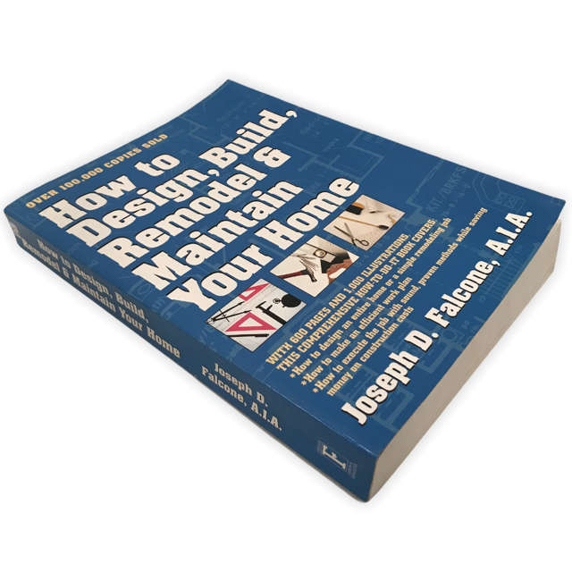 How to Design, Build. Remodel, Maintain Your Home by Joseph D. Falcone (First Fireside Edition 1980)