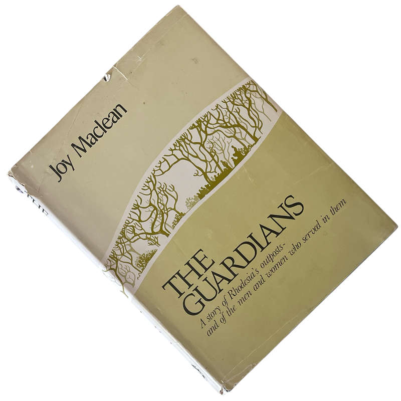 1974 The Guardians - A Story of Rhodesia's Outposts, and of the Men and Women Who Served Them by Joy